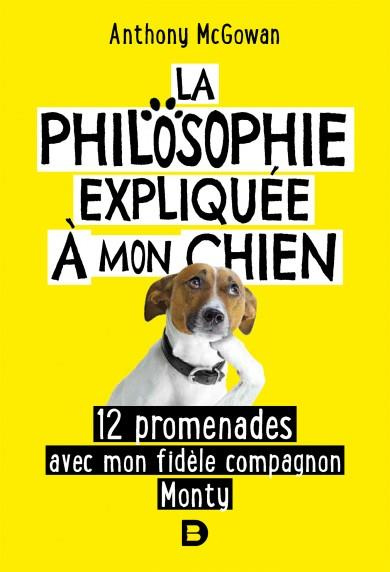 Emprunter La philosophie expliquée à mon chien. 12 promenades avec mon fidèle compagnon Monty livre