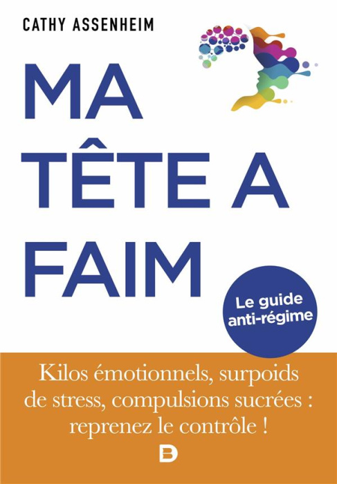 Emprunter Ma tête à faim. Kilos émotionnels, surpoids de stress, compulsions sucrées : reprenez le contrôle ! livre