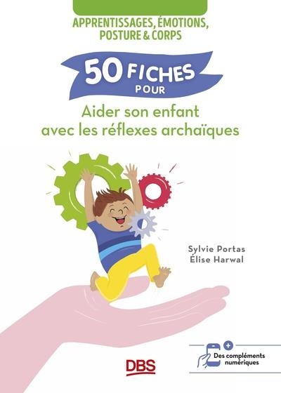 Emprunter 50 fiches pour aider son enfant avec les réflexes archaïques livre