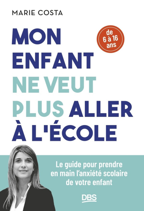 Emprunter Mon enfant ne veut plus aller à l'école. Le guide pour prendre en main l'anxiété scolaire de votre e livre