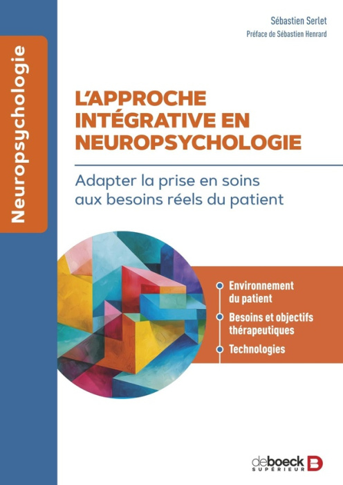 Emprunter L’approche intégrative en neuropsychologie. Adapter la prise en soins aux besoins réels du patient livre