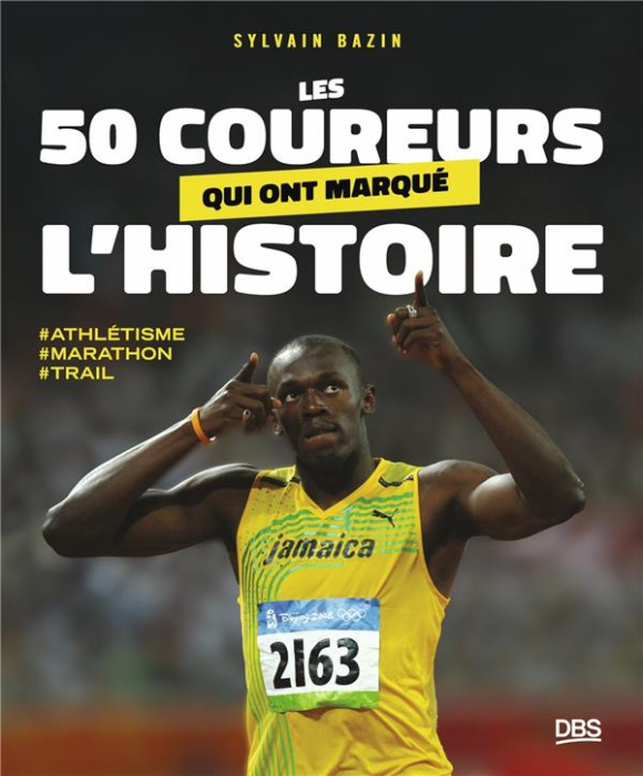 Emprunter Les 50 coureurs qui ont marqué l'histoire. Trail, marathon, athlétisme livre
