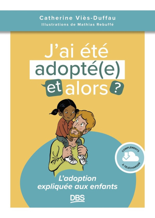 Emprunter J’ai été adopté, et alors ? L'adoption expliquée aux enfants livre