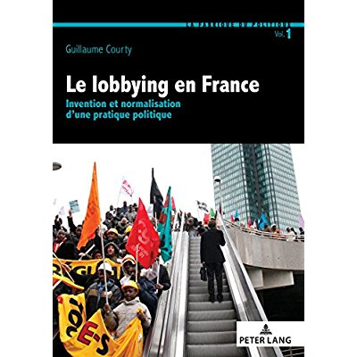 Emprunter Le lobbying en France. Invention et normalisation d'une pratique politique livre