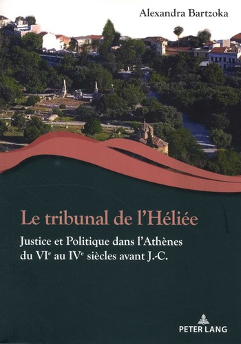 Emprunter Le tribunal de l'Héliée. Justice et politique dans l'Athènes du VIe au IVe siècles avant J.-C. livre