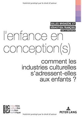 Emprunter L’enfance en conception(s). Comment les industries culturelles s’adressent-elles aux enfants ? livre