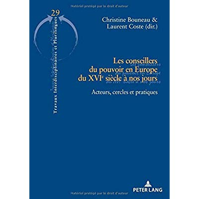 Emprunter Les conseillers du pouvoir en Europe du XVIe siècle à nos jours. Acteurs, cercles et pratiques livre