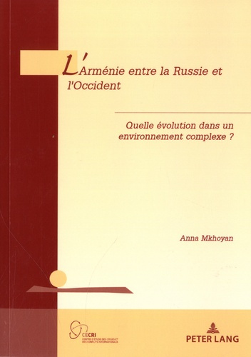 Emprunter L'Arménie entre la Russie et l'Occident. Quelle évolution dans un environnement complexe ? livre