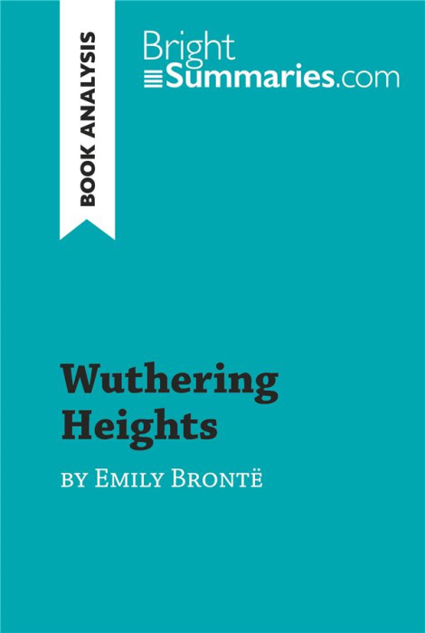 Emprunter WUTHERING HEIGHTS BY EMILY BRONTE (BOOK ANALYSIS) - DETAILED SUMMARY, ANALYSIS AND READING GUIDE livre