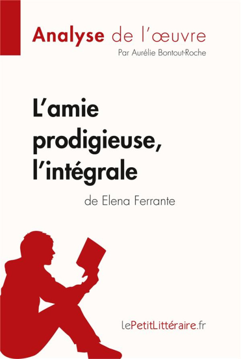 Emprunter L'amie prodigieuse d'Elena Ferrante, l'intégrale (Analyse de l'oeuvre). Analyse complète et résumé d livre