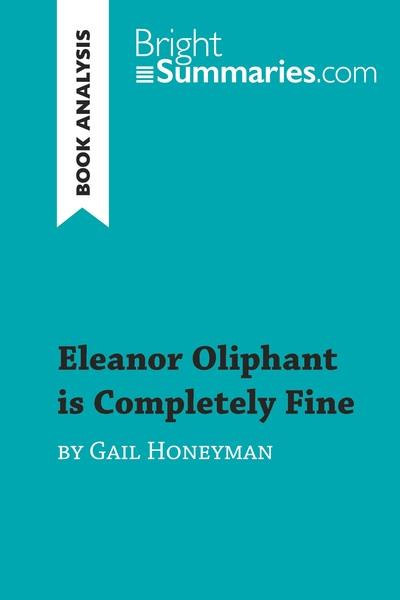 Emprunter ELEANOR OLIPHANT IS COMPLETELY FINE BY GAIL HONEYMAN (BOOK ANALYSIS) - DETAILED SUMMARY, ANALYSIS AN livre