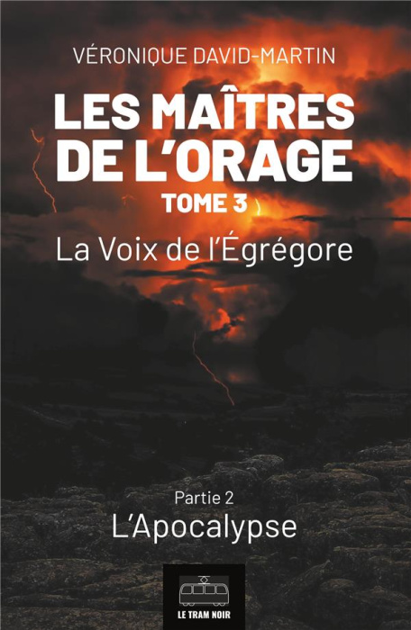 Emprunter Les maîtres de l'orage Tome 3 : La voix de l'Egrégore. Partie 2, L'apocalypse livre