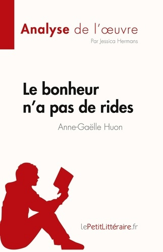Emprunter Le bonheur n'a pas de rides de Anne-Gaëlle Huon (Analyse de l'oeuvre). Résumé complet et analyse dét livre