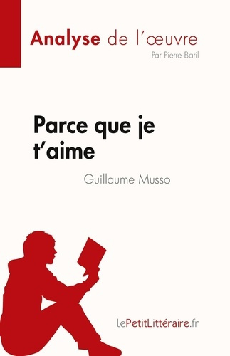 Emprunter Parce que je t'aime de Guillaume Musso (Analyse de l'oeuvre). Résumé complet et analyse détaillée de livre
