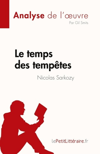 Emprunter Le temps des tempêtes de Nicolas Sarkozy (Analyse de l'oeuvre). Résumé complet et analyse détaillée livre