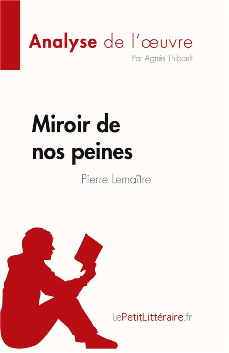 Emprunter Miroir de nos peines de Pierre Lemaitre (Analyse de l'oeuvre). Résumé complet et analyse détaillée d livre
