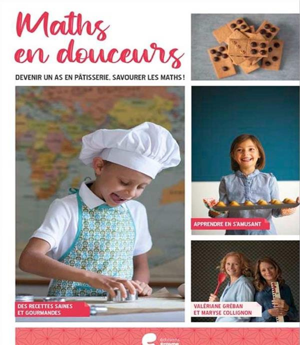 Emprunter Les maths en douceurs. Devenir un as en pâtisserie, savourer les maths livre