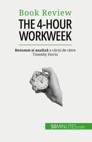 Emprunter The 4-Hour Workweek. Totul în 4 ore! livre