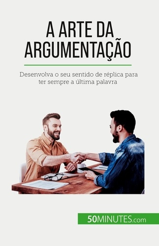 Emprunter A arte da argumentação. Desenvolva o seu sentido de réplica para ter sempre a última palavra livre