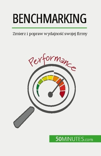 Emprunter Benchmarking. Zmierz i popraw wydajnosc swojej firmy livre