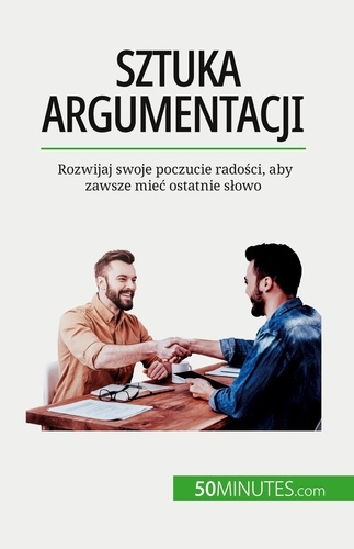 Emprunter Sztuka argumentacji. Rozwijaj swoje poczucie radosci, aby zawsze miec ostatnie slowo livre