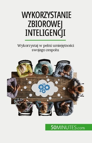 Emprunter Wykorzystanie zbiorowej inteligencji. Wykorzystaj w pelni umiejetnosci swojego zespolu livre
