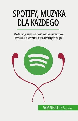 Emprunter Spotify, Muzyka dla kazdego. Meteoryczny wzrost najlepszego na swiecie serwisu streamingowego livre