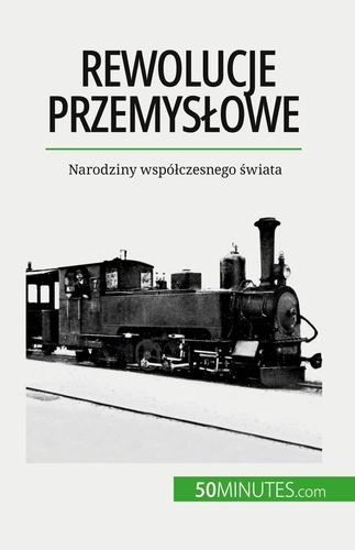 Emprunter Rewolucje przemyslowe. Narodziny wspólczesnego swiata livre