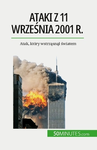 Emprunter Ataki z 11 wrzesnia 2001 r.. Atak, który wstrzasnal swiatem livre