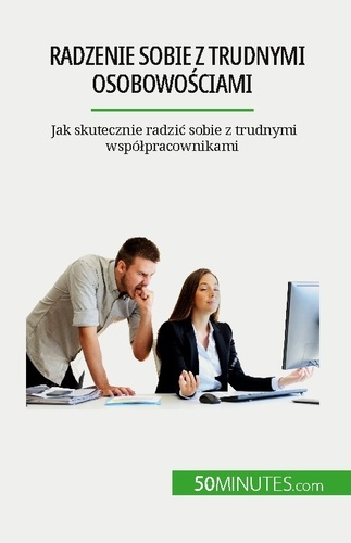 Emprunter Radzenie sobie z trudnymi osobowosciami. Jak skutecznie radzic sobie z trudnymi wspólpracownikami livre