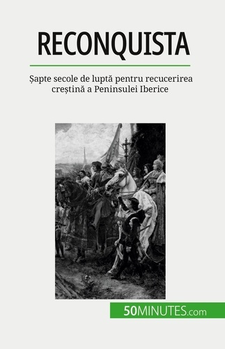 Emprunter Reconquista. ?apte secole de lupta pentru recucerirea cre?tina a Peninsulei Iberice livre
