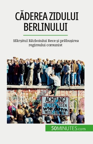Emprunter Caderea Zidului Berlinului. Sfâr?itul Razboiului Rece ?i prabu?irea regimului comunist livre