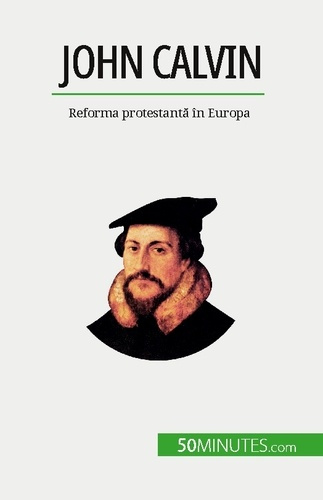 Emprunter John Calvin. Reforma protestanta în Europa livre