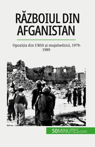 Emprunter Razboiul din Afganistan. Opozi?ia din URSS ?i mujahedinii, 1979-1989 livre