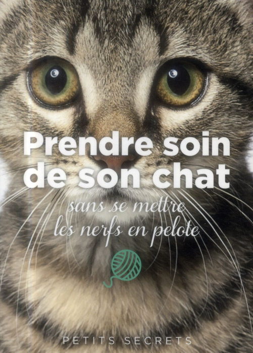 Emprunter Prendre soin de son chat sans se mettre les nerfs en pelote livre