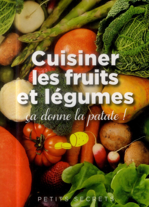 Emprunter Cuisiner les fruits et légumes ça donne la patate ! livre