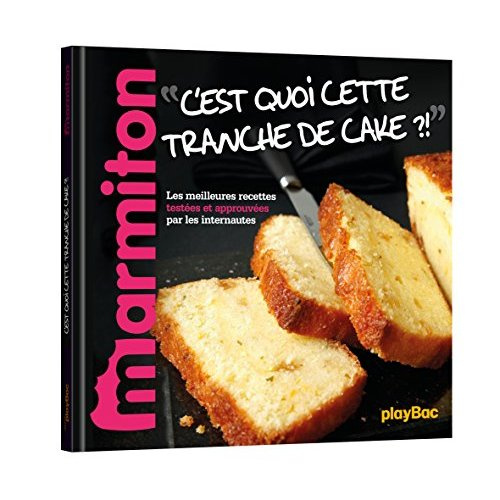 Emprunter C'EST QUOI CETTE TRANCHE DE CAKE ? LES MEILLEURES RECETTES MARMITON livre