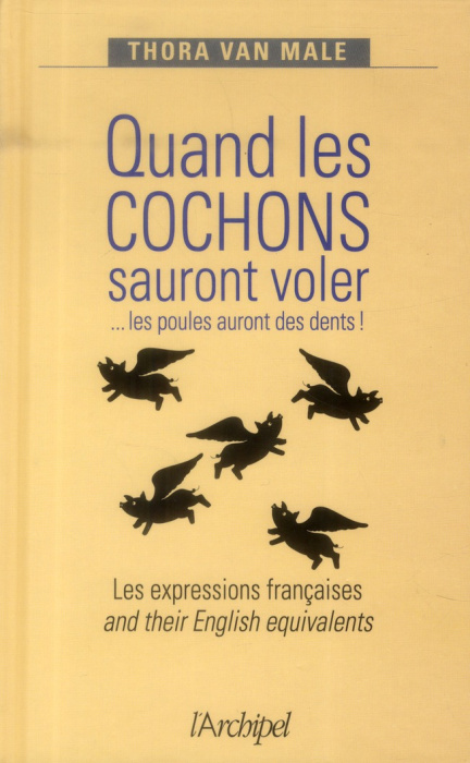 Emprunter Quand les cochons sauront voler... Les poules auront des dents ! Les expressions françaises and thei livre