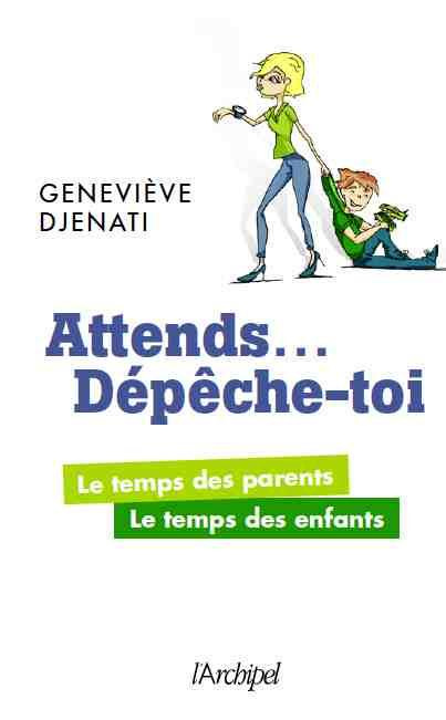 Emprunter Attends... Dépêche-toi ! Le temps des parents, le temps des enfants livre
