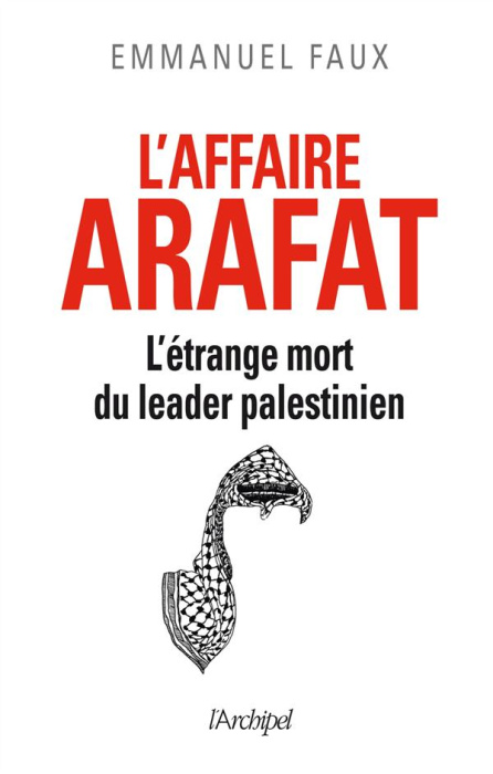 Emprunter L'affaire Arafat : l'étrange mort du leader palestinien livre