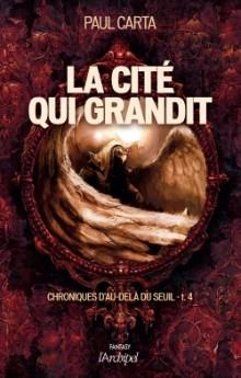 Emprunter Chroniques d'au-delà du Seuil Tome 4 : La cité qui grandit livre