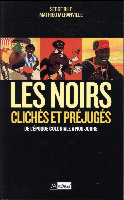 Emprunter Les Noirs dans l'histoire. Clichés et préjugés de l'époque coloniale à nos jours livre