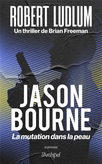 Emprunter Jason Bourne. La mutation dans la peau livre