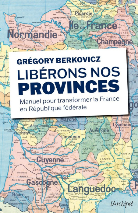 Emprunter Libérons nos provinces. Manuel pour transformer la France en République fédérale livre