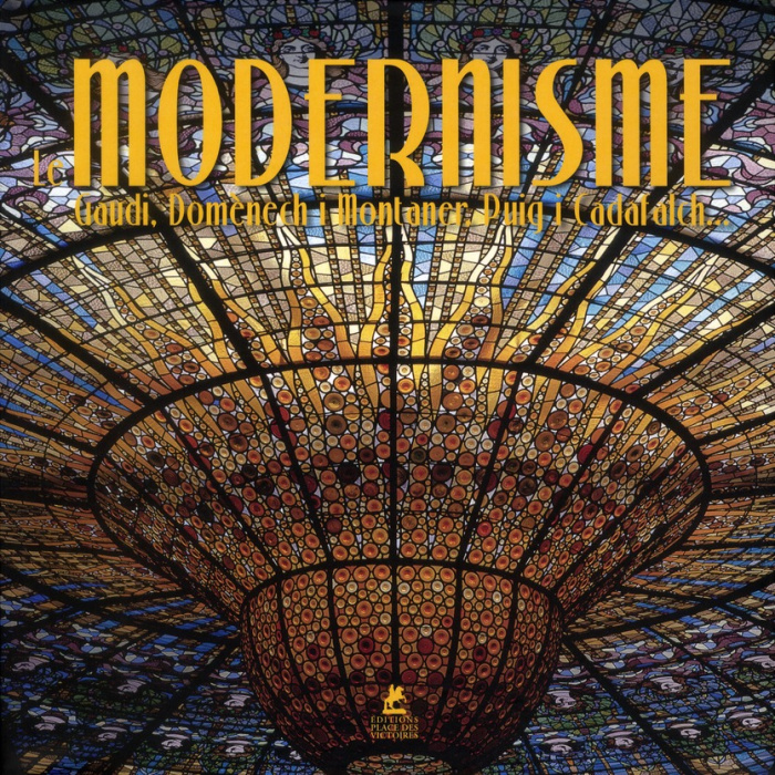 Emprunter Le Modernisme. Gaudi, Domènech i Montaner, Puig i Cadafalch... livre