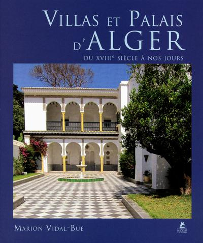 Emprunter Villas et palais d'Alger. Du XVIIIe siècle à nos jours livre