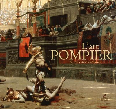 Emprunter L'art pompier. Les feux de l'académisme livre