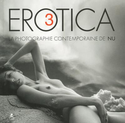 Emprunter Erotica, la photographie contemporaine de nu. Tome 3 livre
