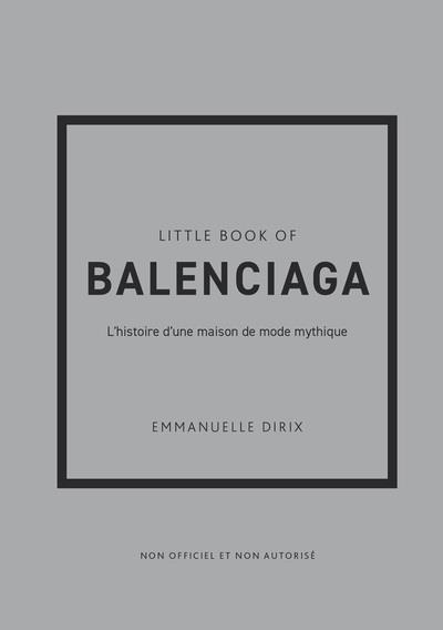 Emprunter Little Book of Balenciaga. L'histoire d'une maison de mode mythique livre