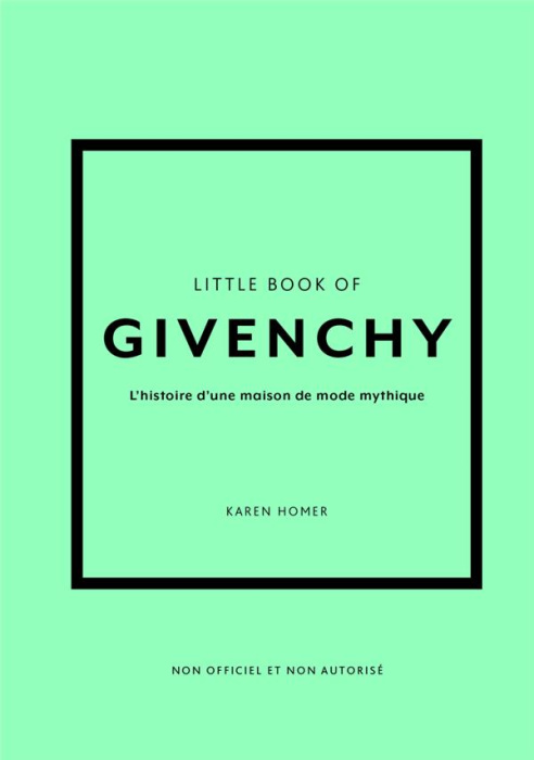 Emprunter Little book of Givenchy. L'histoire d'une maison de mode mythique livre